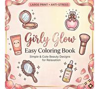 Girly Glow Easy Coloring Book: Simple & Cute Beauty Designs for Relaxation