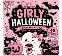 GIRLY HALLOWEEN - Das Bold & Easy Malbuch: 45 süße und einfache Halloween-Motive zum Ausmalen für Teenager und Erwachsene - Spooky, Cute & Cozy