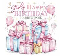 Girly Happy Birthday Coloring Book: Adorable, Cute & Fun Coloring Pages for Girls with Birthday Designs with Balloons, Animals, and Coquette Bows