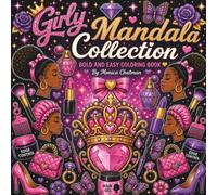 Girly Mandala Collection Bold & Easy Coloring Book: Featuring Beauty-Inspired Mandalas Celebrating Black Girl Magic, Self-Care, Fashion & Natural Hair
