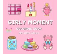 Girly Moment Coloring Book: Charming Fashion, Accessories & Everyday Essentials For Kids Teens & Adults