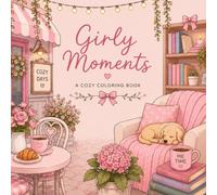Girly Moments: 70 Cozy Girly Coloring Pages Featuring Cafés, Flowers, Books, Bedrooms, Self-Care & Cute Everyday Scenes