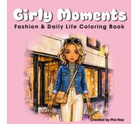 Girly Moments Coloring Book: Realistic Fashion & Daily Life Scenes * Cute Cozy Aesthetic Moments for Relaxation