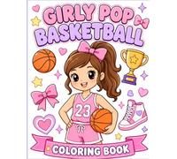 Girly Pop Basketball Coloring Book: 50 Cute and Fun Basketball Coloring Pages for Girls Featuring Team Spirit, Bows, Hearts, Confidence, and Game Day Vibes (Girly Pop Sports Coloring Collection)