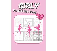 Girly Puzzle Mix Book: Relaxing Mix of 6 Easy Brain Games Inspired by Cute Aesthetics, Cozy Moments & Soft Pink Vibes | Easy-to-Read, Calming, Enjoyable Brain Activities (Girly Puzzle Collection)