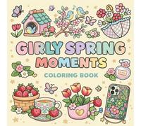 Girly Spring Moments Coloring Book for Teens & Adults: 50+ Bold and Easy Cozy Spring Scenes | Cute Flowers, Strawberries, Tea Time & Aesthetic Designs for Relaxation
