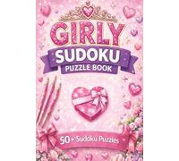 Girly Sudoku Puzzle Book: Sudoku Puzzles | Help Calm the Mind, Relax and Focus | 6x9 inches | 110 Pages | 50+ Puzzles | Solutions Included