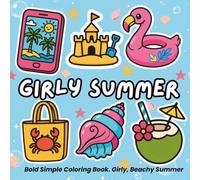 Girly Summer Coloring Book: 31 Bold & Easy Beach, Tropical, Vacation, Fashion & Cute Summer Designs for Teens and Adults