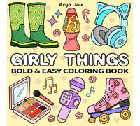 Girly Things: A Big, Bold and Easy Coloring Book Specially for Girls. A Relaxing Experience for Kids, Teens, and Adults - Fun, Groovy Designs Featuring Cosmetics, Fashion, Treats, and More!