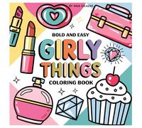 Girly Things: A Dreamy Coloring Book for Girls 2: Color Your World with Magic, Fashion, and Fantasy