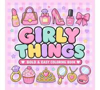 Girly Things: Bold And Easy Coloring Book - 40 Cute Girly Designs for Relaxation | Lipstick, Handbags, Heels & More | For Women, Teens & Girls