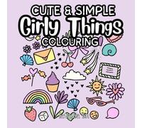 Girly Things Colouring Book | A Playful World of Hearts, Bows, and Girly Aesthetic | UK Edition (Cute Colouring Books - UK Edition)