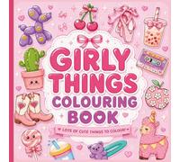 Girly Things Colouring Book: Lots Of Cute Things To Colour