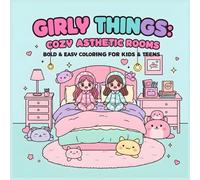 Girly Things: Cozy Aesthetic Rooms Coloring Book for Girls: Fluffy, Bold, Easy 8.5x8.5 Single-Sided Cozy Bedroom & Study Desk Designs | 50 ... & Relaxing Coloring for Kids, Tweens & Teens