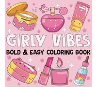 Girly Vibes bold and easy coloring book: 50 Fun and Relaxing Pages with Simple, Cute, and Aesthetic Designs - Perfect for Teens, Adults, and Kids to Spark Creativity and Enjoy Stress-Free Coloring