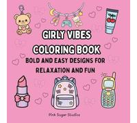 Girly Vibes Coloring Book: Bold and Easy Designs for Relaxation and Fun