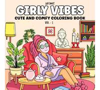 GIRLY VIBES (Volume 1): A Relaxing Coloring Book for Adults and Teens Featuring Adorable Girls Enjoying Cozy Everyday Activities for Self-Care & Stress Relief
