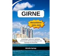 GIRNE Reiseführer 2025-2026: Insidertipps, kulturelle Highlights, sehenswerte Sehenswürdigkeiten und Spartipps für Reisende