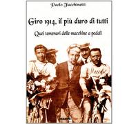 Giro 1914, il più duro di tutti quei temerari delle macchine a pedali (Arcadinoè)