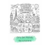 Giro del Mondo da colorare!: Esplora il Mondo con noi!