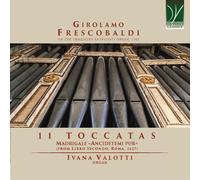 Ivana Valotti – Frescobaldi: 11 Toccatas Madrigale «Ancidetemi Pur» – CD – Da Vinci