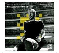 Francesco Corti – Frescobaldi and the South. Intendomi chi può che m’intend’io – Arcana