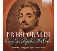 Roberto Loreggian – Frescobaldi: Complete Keyboard Works – Edel