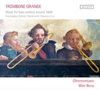 Oltremontano & Becu – Trombone Grande: Música para sacabuche bajo de 1600 – CD