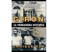 Giron La Verdadera Historia (COLECCION CUBA Y SUS JUECES)