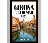 GIRONA GUÍA DE VIAJE 2026: Aventuras extraordinarias, guía experta y tesoros locales ocultos (WISE TRAVEL)