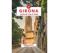 Girona Guía de Viaje 2026: La guía esencial de las principales atracciones, experiencias inolvidables y lugares favoritos de los lugareños.