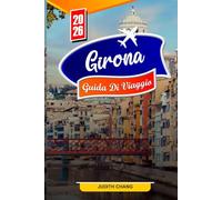 GIRONA GUIDA DI VIAGGIO 2026: Consigli essenziali, monumenti storici e tesori nascosti di Girona