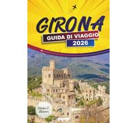 GIRONA GUIDA DI VIAGGIO 2026: Passeggiate nel centro storico, vista sul fiume Onyar, gite di un giorno sulla Costa Brava e ristorazione catalana