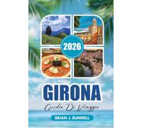 GIRONA GUIDA DI VIAGGIO 2026: Principali attrazioni, gite di un giorno, tour a piedi e avventure economiche