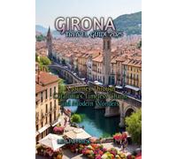 GIRONA TRAVEL GUIDE 2025