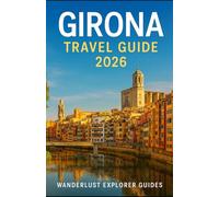 GIRONA TRAVEL GUIDE 2026