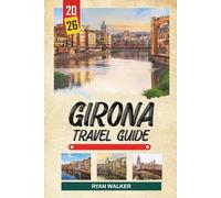 GIRONA TRAVEL GUIDE 2026: Medieval Old Town, City Walls Walk, Jewish Quarter, River Houses & Catalan Heritage