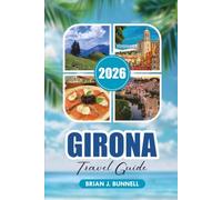 GIRONA TRAVEL GUIDE 2026: Top Attractions, Day Trips, Walking Tours & Budget-Friendly Adventures
