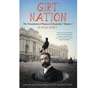 Girt Nation: The Unauthorised History of Australia Volume 3