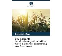 GIS-basierte Landnutzungssimulation für die Energieerzeugung aus Biomasse