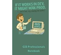GIS Notebook - If It Works in Dev, It Might Work in Prod ( 6x9 in, 120 pages, 2026 Calendar): A retro-style lined notebook for GIS analysts, developers, and cartographers.
