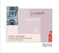 Gisbert Schneider - Johann Sebastian Bach: Organ Works On The Great Silbermann Organ In Freiberg Cathedral