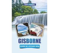 GISBORNE GUIDE DE VOYAGE 2026: Découvrez les plages, la culture māorie, la cuisine locale et les aventures en plein air sur la côte est de la Nouvelle-Zélande
