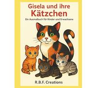 Gisela und ihre Kätzchen: Katzen-Malbuch für kleine und grosse Katzenfreunde