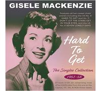 Gisele Mackenzie - Hard To Get - The Singles Collection 1951-58