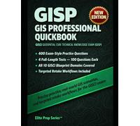 GISP GIS Professional QuickBook: Pass the GISCI exam with precise practice, real scenarios, and targeted retake workflows