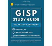 GISP STUDY GUIDE 2025-2026: In-Depth Content Review, 500 Practice Questions with Detailed Answers and Study Tips for Certification Exam Success