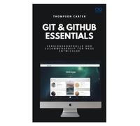 Git & GitHub Essentials: Versionskontrolle und Zusammenarbeit für neue Entwickler