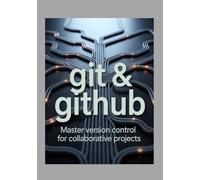 Git & GitHub: Master Version Control for Collaborative Projects (Developer's Edge)