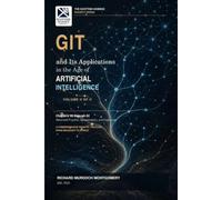 GIT: Its Applications in the Age of Artificial Intelligence VOLUME II OF II: 8 (Software Comprehensive Manuals)